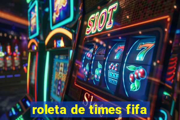 roleta de times fifa